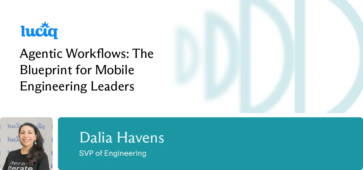 Agentic Workflows: The Blueprint for Mobile Engineering Leaders