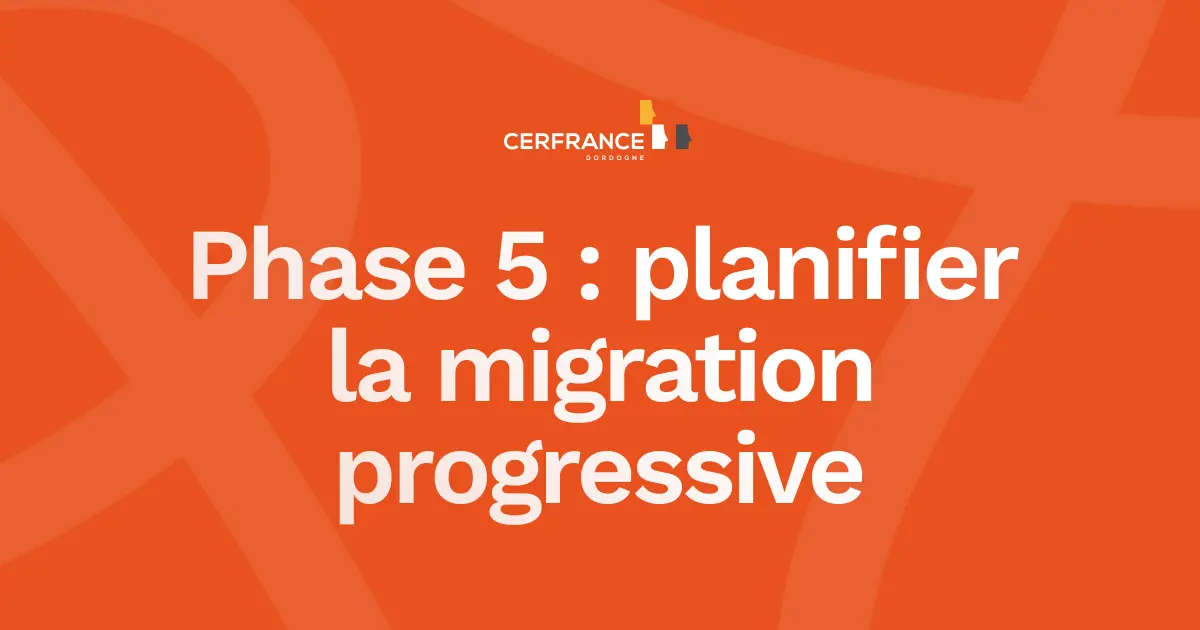 Phase 5 : planifier la migration progressive
