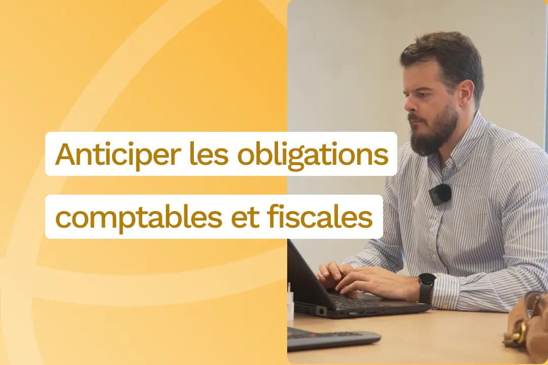 Anticiper les obligations comptables et fiscales