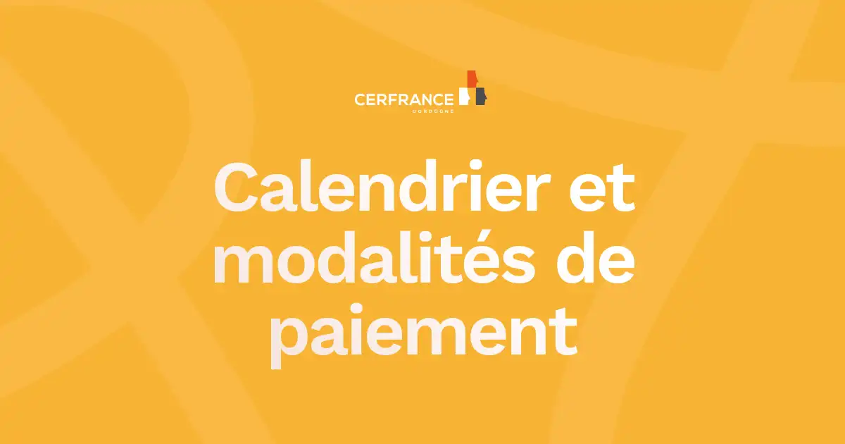 Calendrier et modalités de paiement