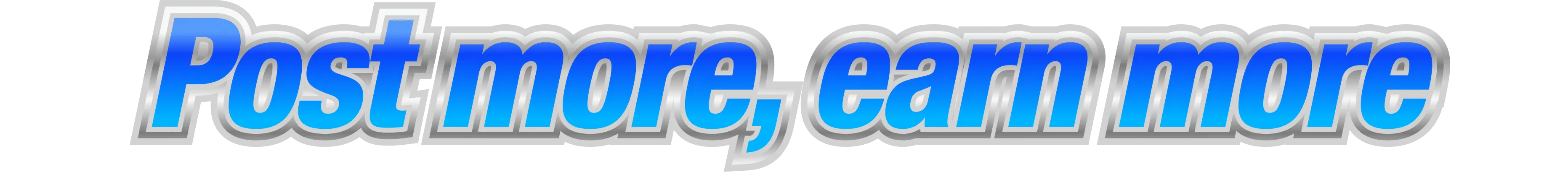 Post more, earn more.