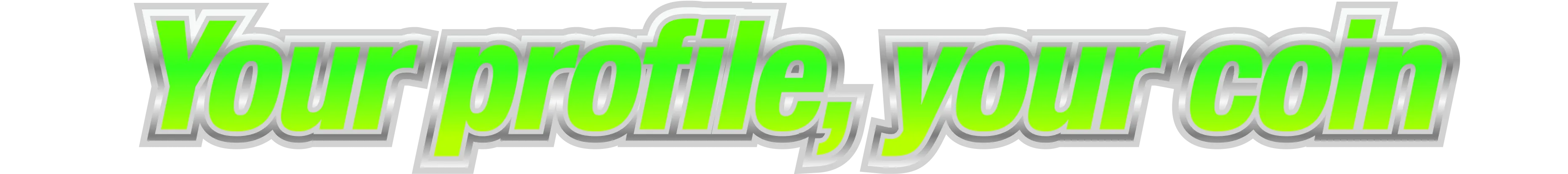 Your profile, your coin.