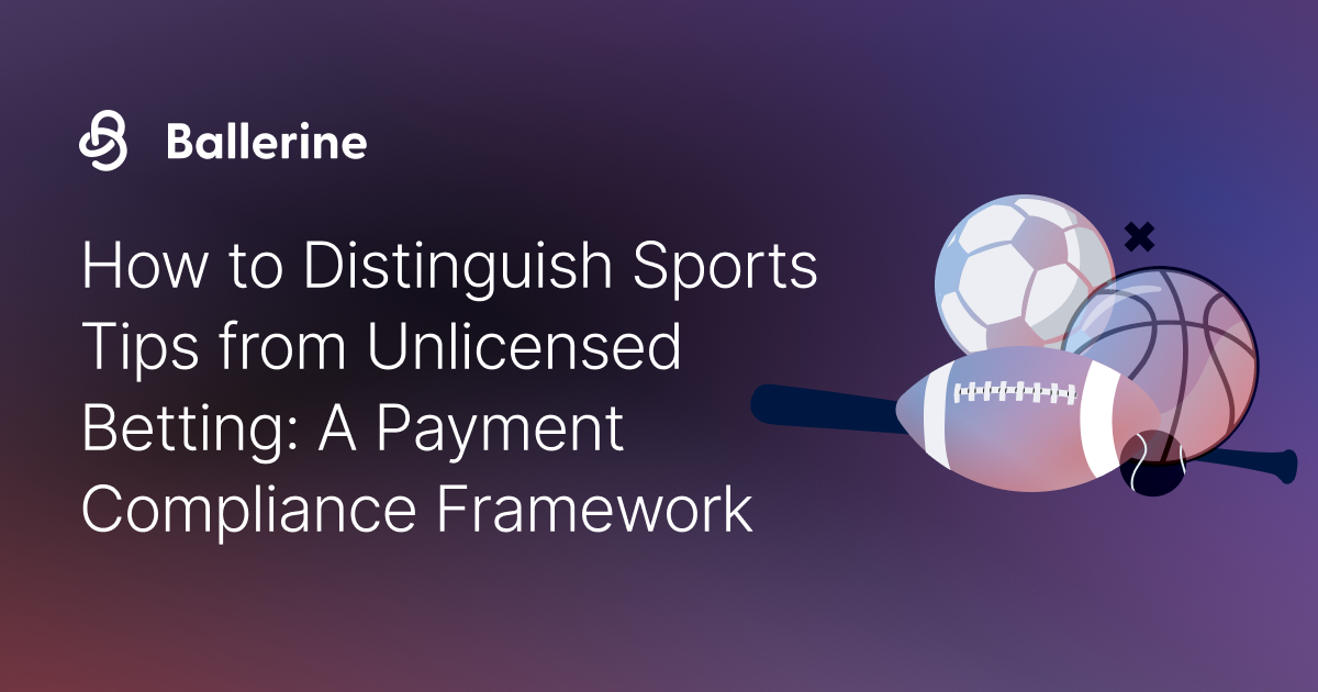 How to Distinguish Sports Tips from Unlicensed Betting: A Payment Compliance Framework