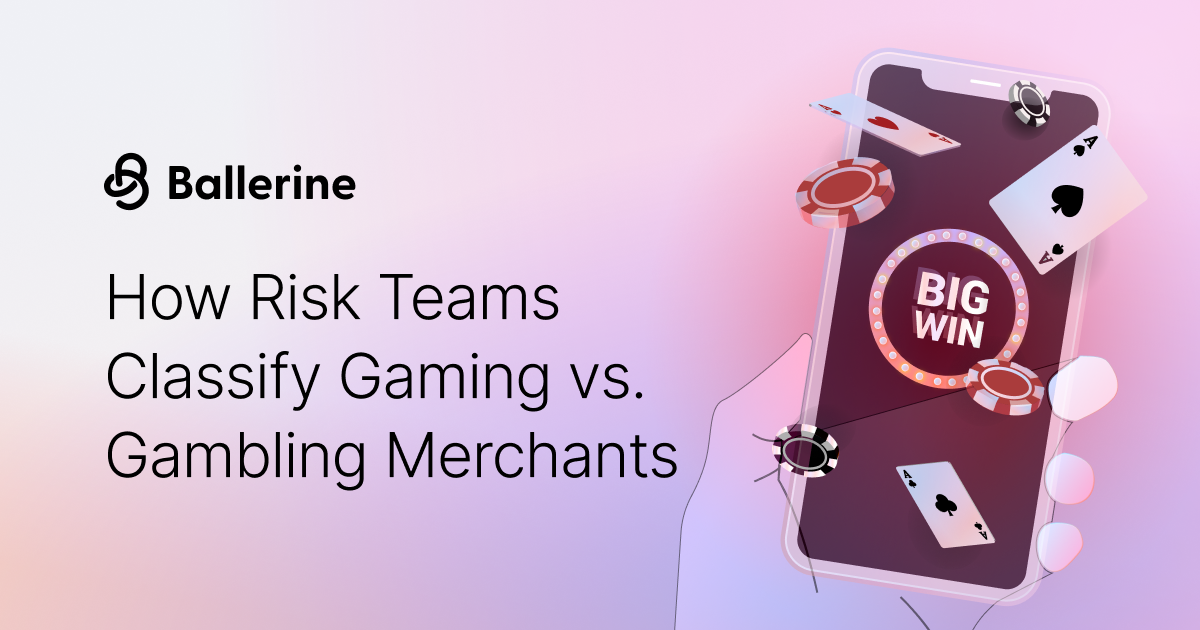 How Risk Teams Classify Gaming vs. Gambling Merchants