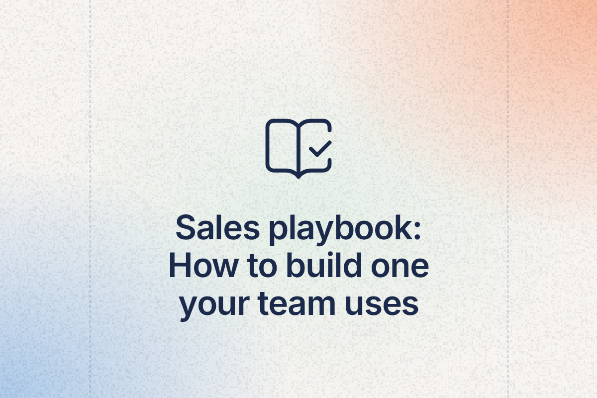 Sales playbook: How to build one your team uses