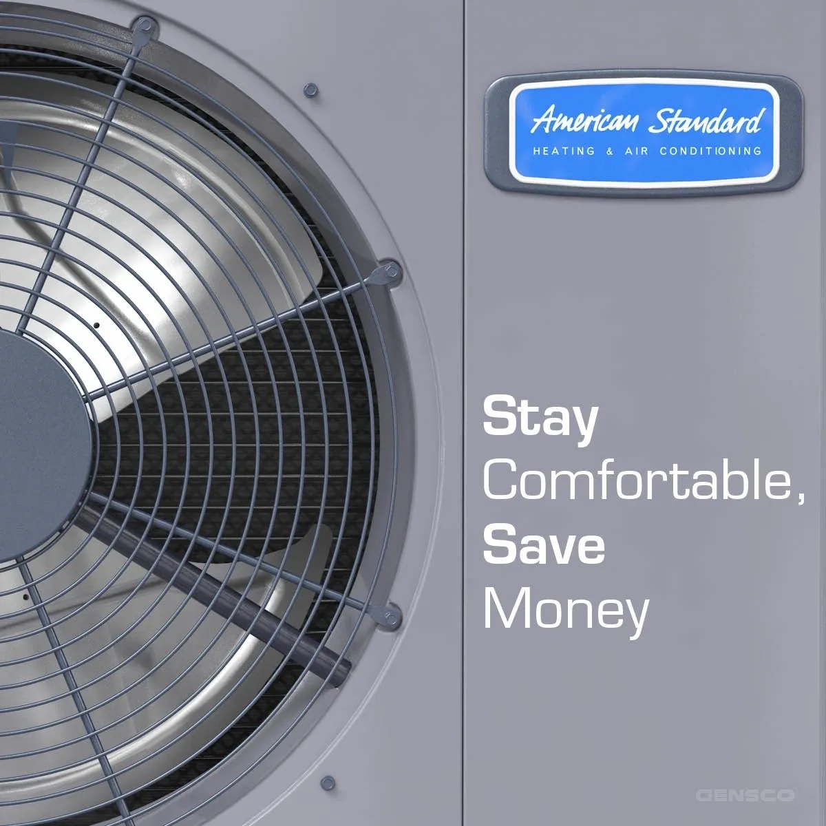 American Standard air conditioning unit showcasing a fan with a message to stay comfortable and save money.
