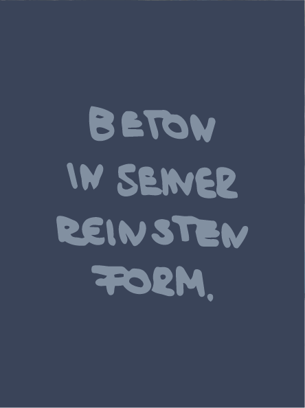 Blue background with light blue stylized text reading 'BETON IN SEINER REINSTEN FORM.'
