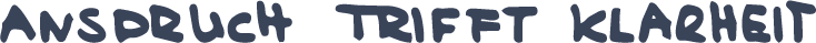 Handwritten text in gray-blue ink saying 'ANSRUCH TRIFFT KLARHEIT' on a black background.
