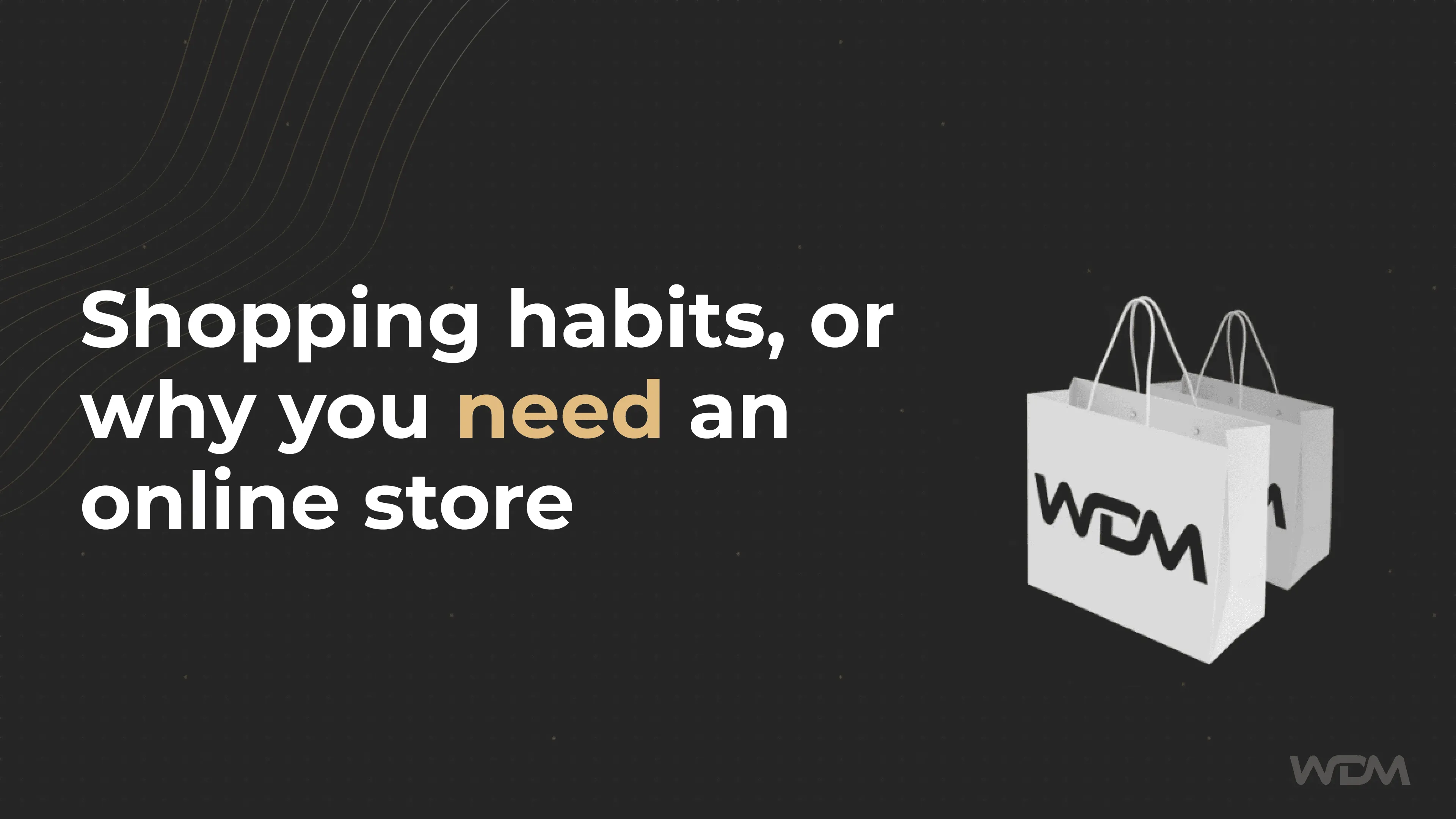 E-Commerce article thumbnail with the caption "Shopping habits, or why you need an online store"