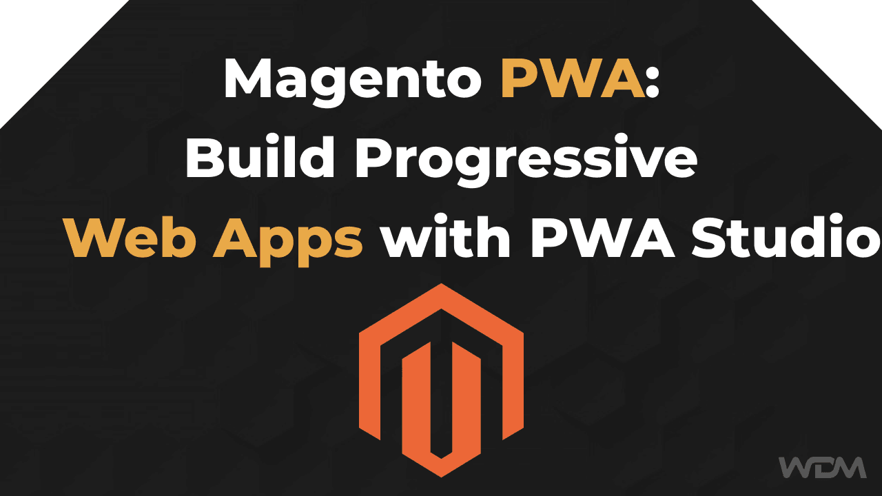 E-commerce article thumbnail with the caption "Magento PWA: Build Progressive Web Apps with PWA Studio"