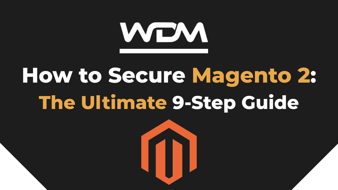 E-commerce article thumbnail with the caption "How to Secure Magento 2: The Ultimate 9-Step Guide"