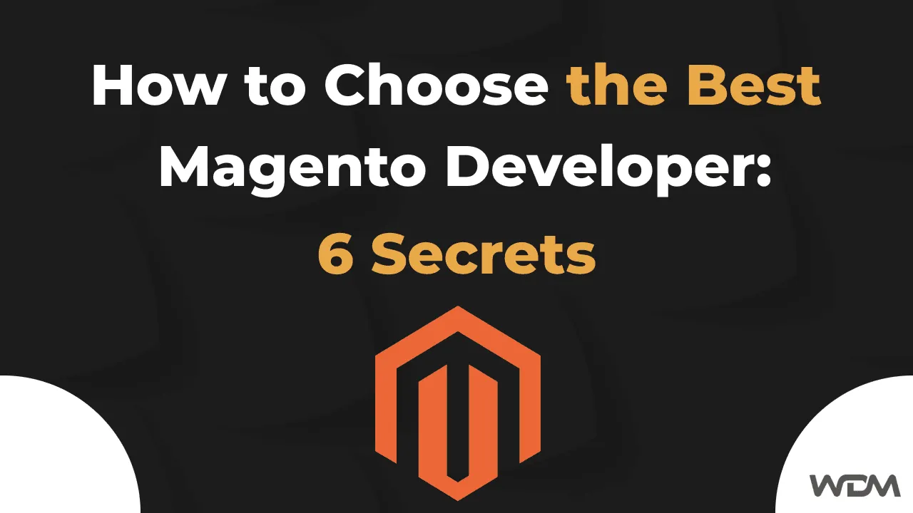 E-commerce article thumbnail with the caption "How to Choose the Best Magento Developer: 6 Secrets"