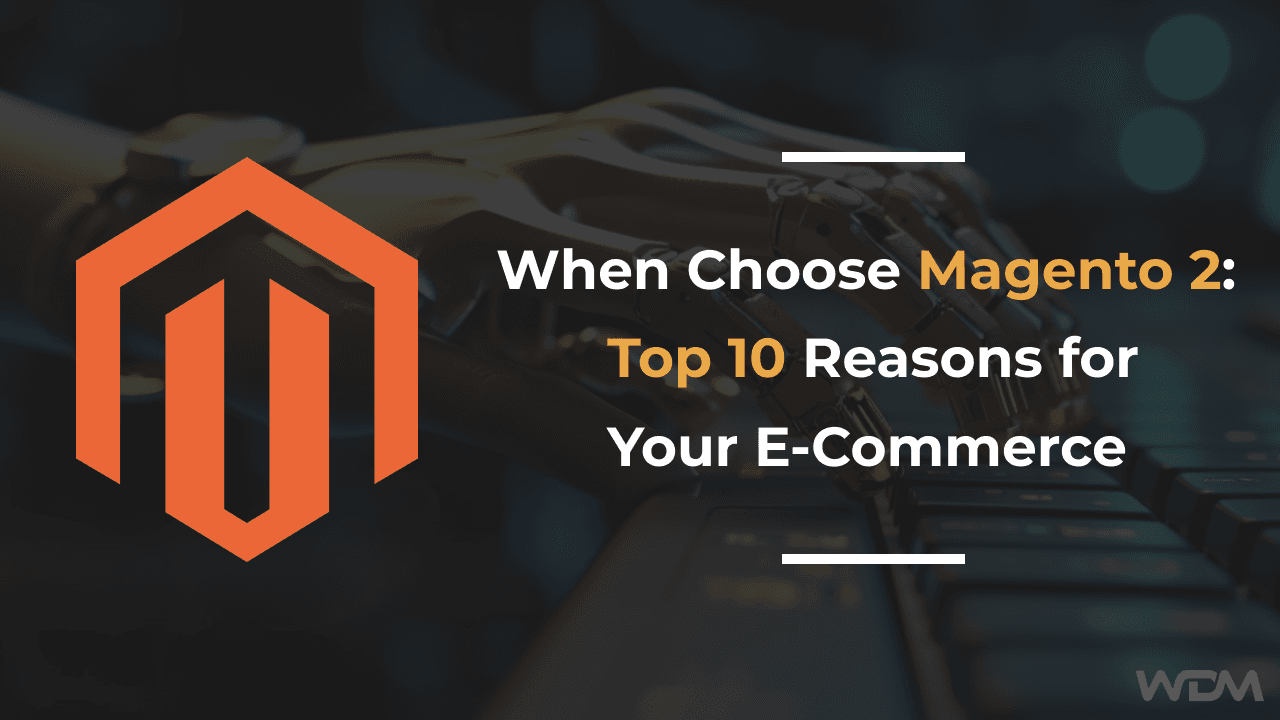 E-commerce article thumbnail with the caption "When Choose Magento 2: Top 10 Reasons for Your E-Commerce"