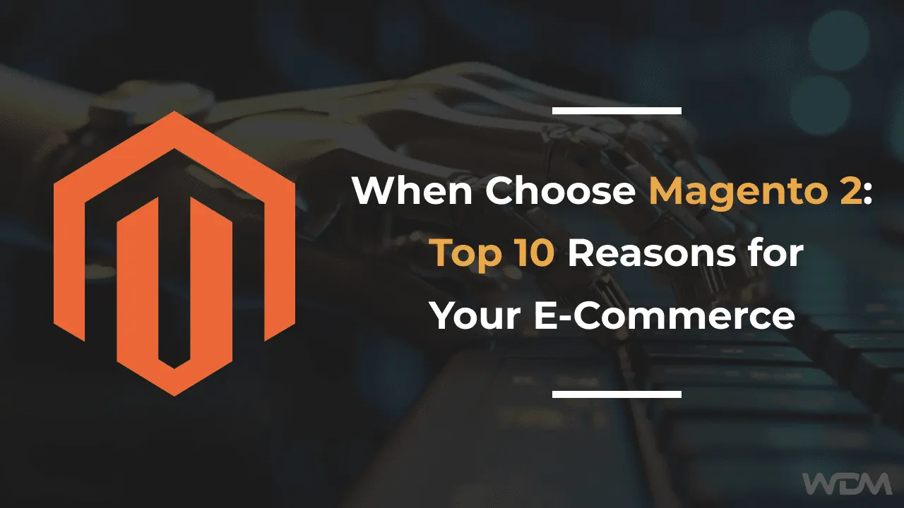 E-commerce article thumbnail with the caption "When Choose Magento 2: Top 10 Reasons for Your E-Commerce"