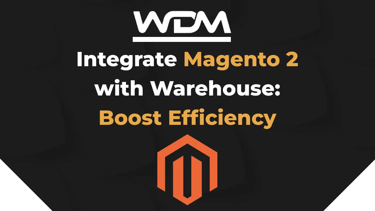 E-commerce article thumbnail with the caption "Integrate Magento 2 with Warehouse: Boost Efficiency"