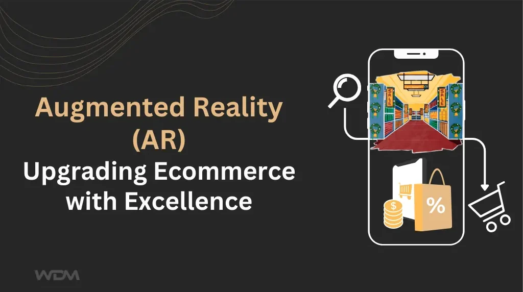 dE-commerce article thumbnail with the caption "Augmented Reality: Upgrading Ecommerce with Excellence"