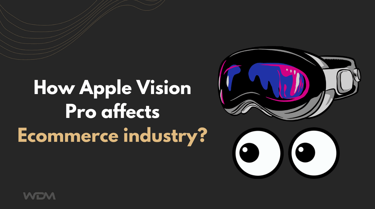 E-commerce article thumbnail with the caption "How Apple Vision Pro affects Ecommerce industry?"
