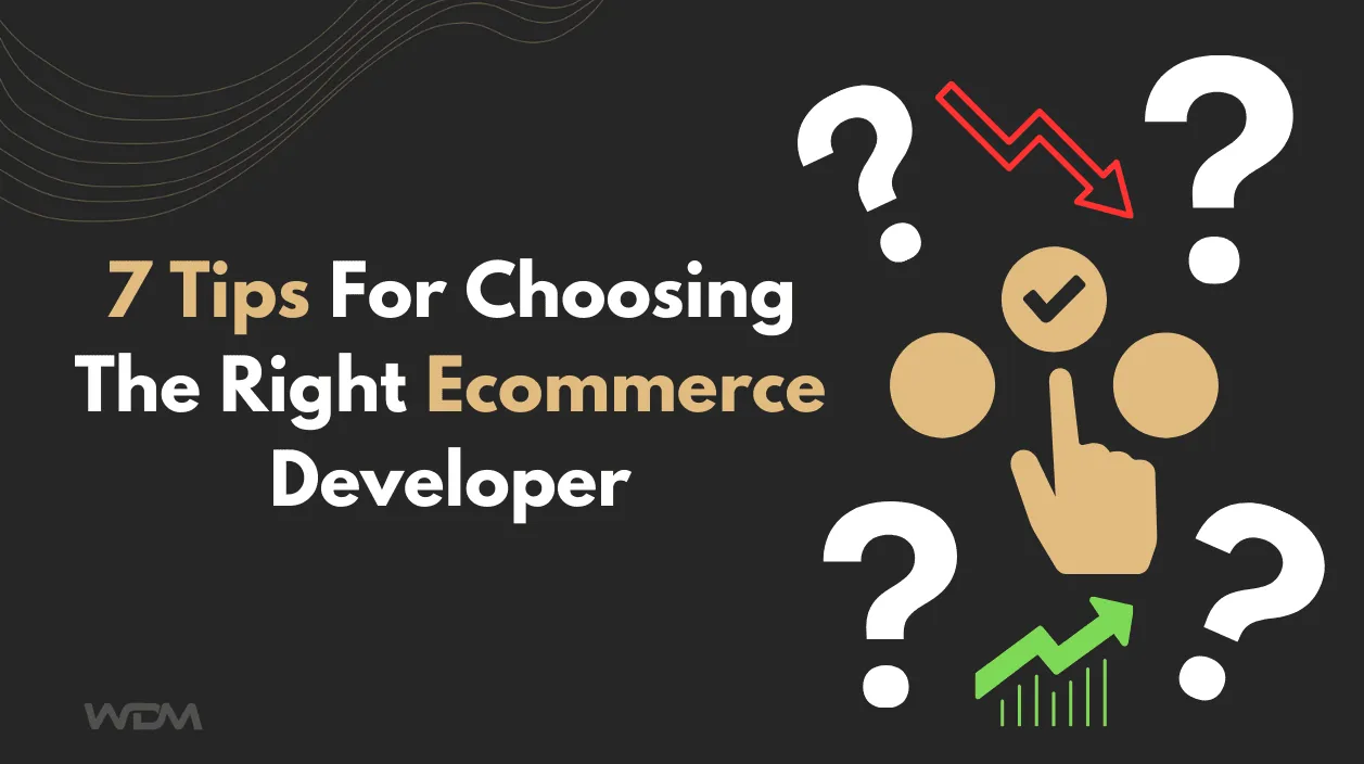 E-commerce article thumbnail with the caption "7 Tips For Choosing The Right Ecommerce Developer"