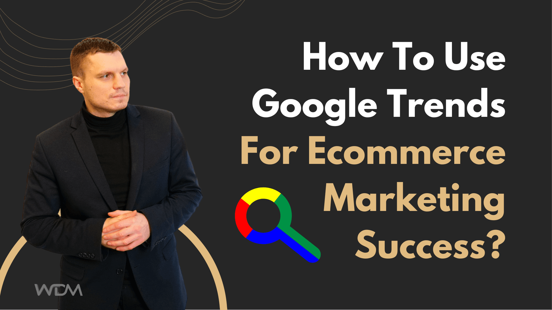 E-commerce article thumbnail with the caption "How To Use Google Trends For Ecommerce Marketing Success?"
