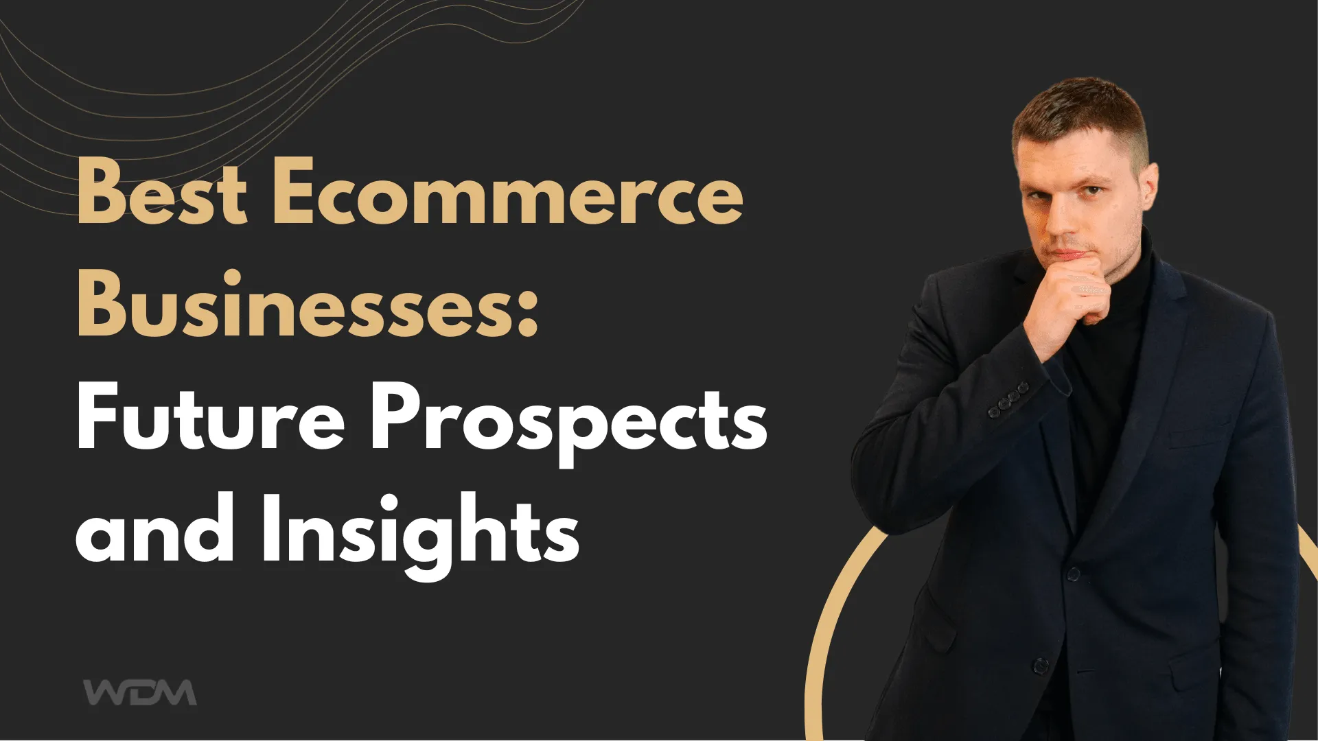 E-commerce article thumbnail with the caption "Best Ecommerce Businesses: Future Prospects and Insights"
