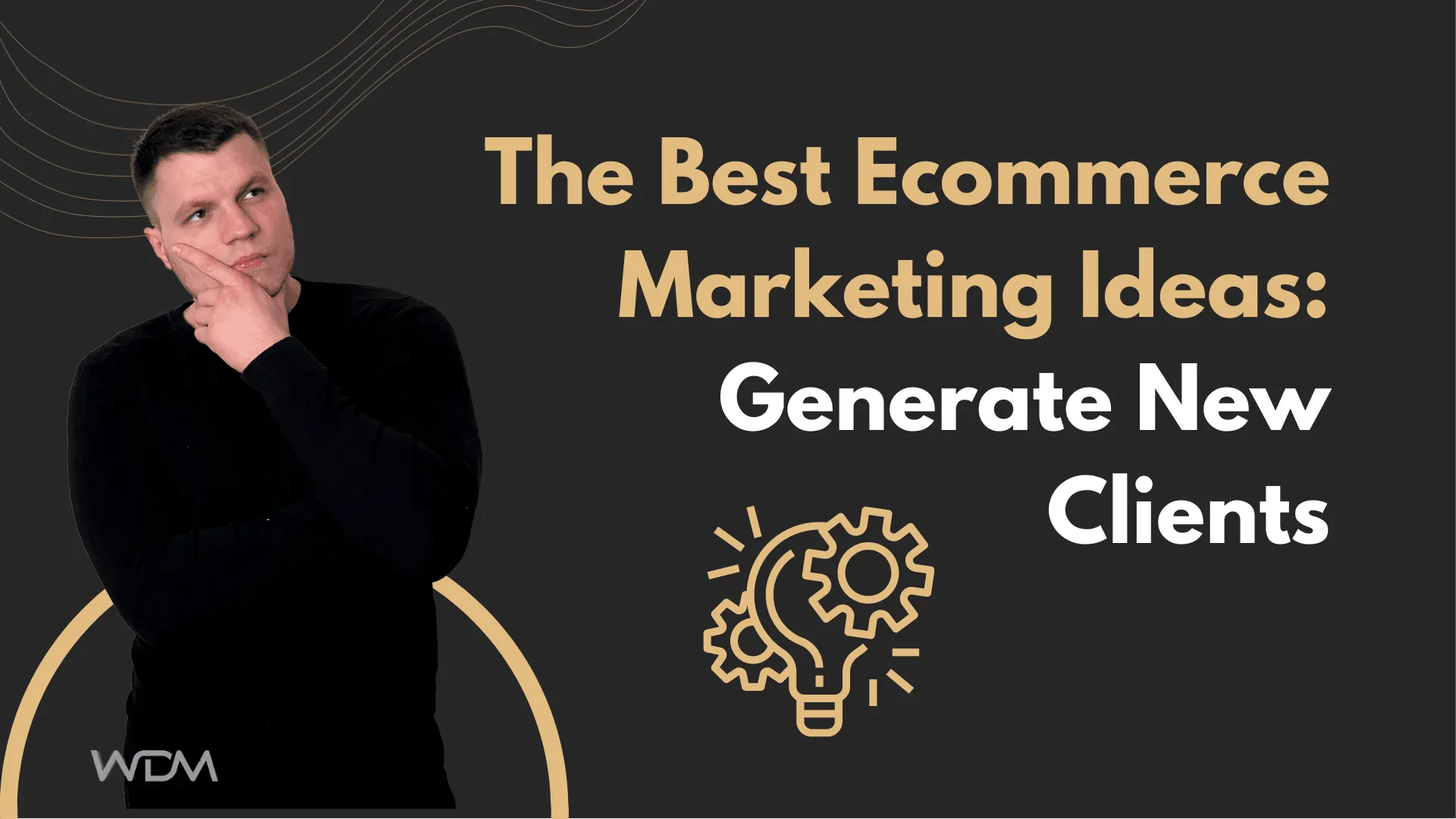 E-commerce article thumbnail with the caption "The Best Ecommerce Marketing Ideas: Generate New Clients"