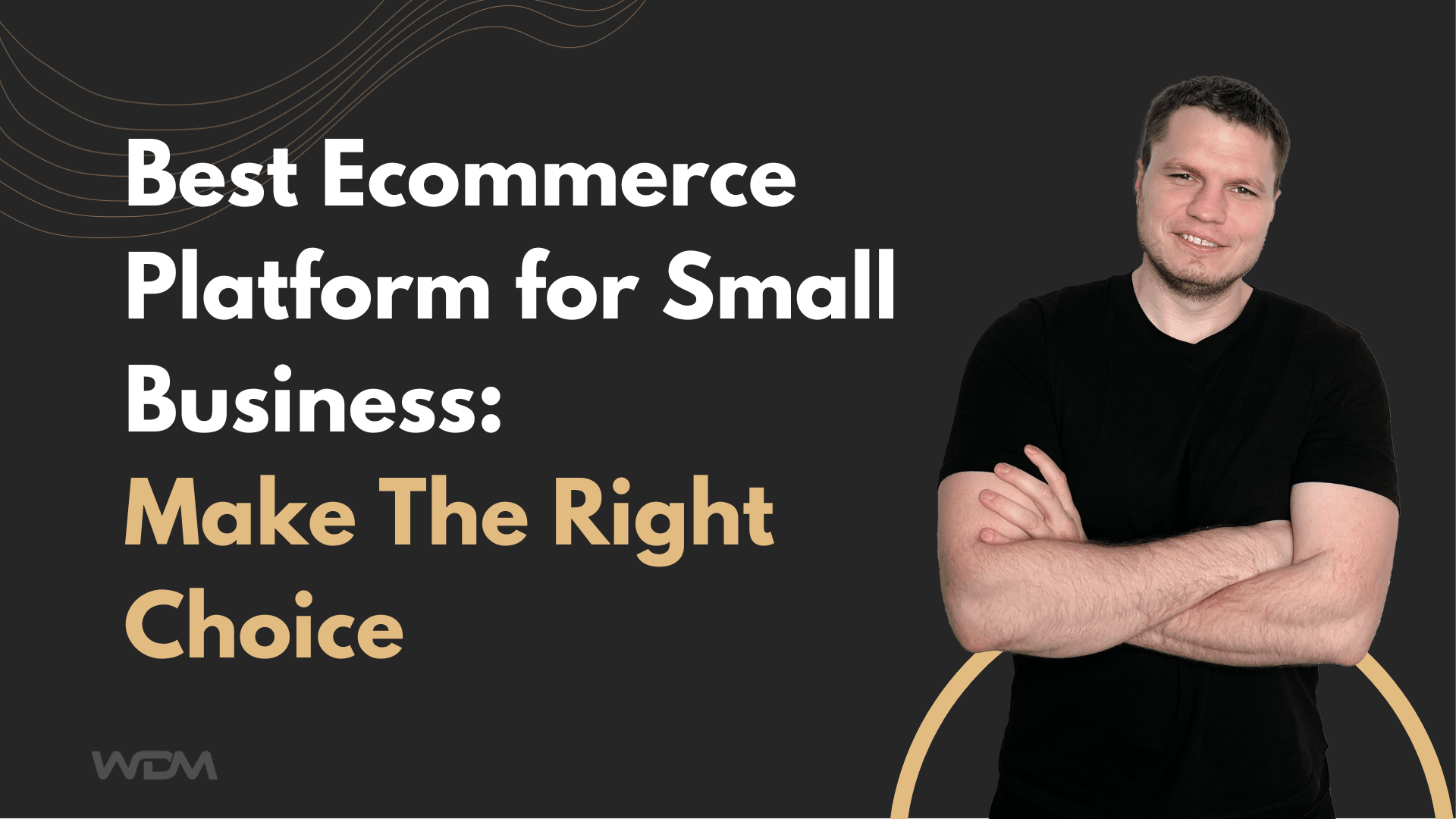 E-commerce article thumbnail with the caption "Best Ecommerce platform for small business: Make the Right Choice"