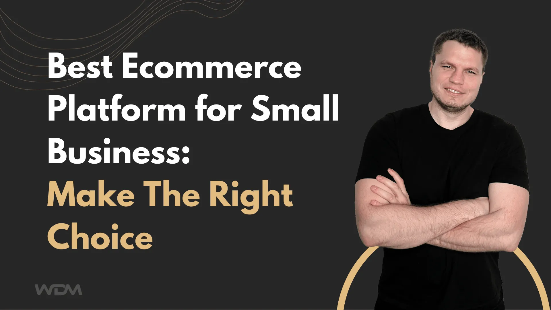 E-commerce article thumbnail with the caption "Best Ecommerce platform for small business: Make the Right Choice"
