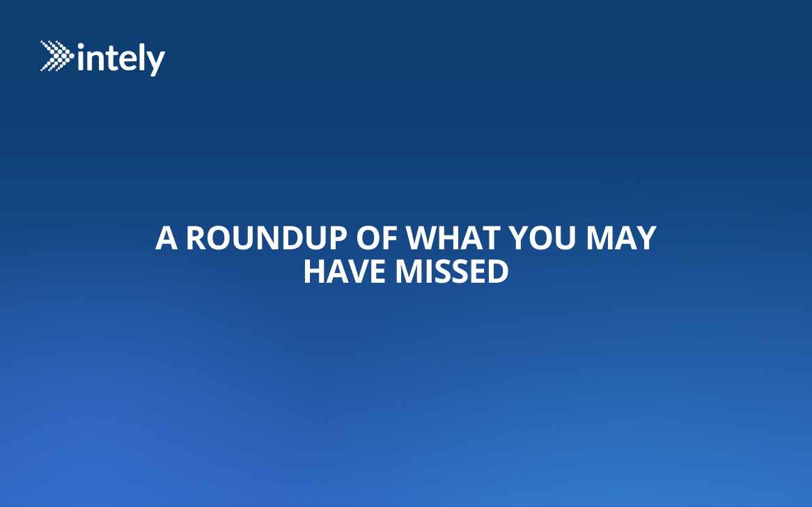 A Roundup of What You May Have Missed