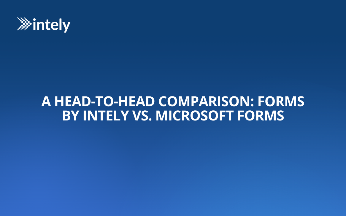 A Head-to-Head Comparison: Forms by Intely vs. Microsoft Forms