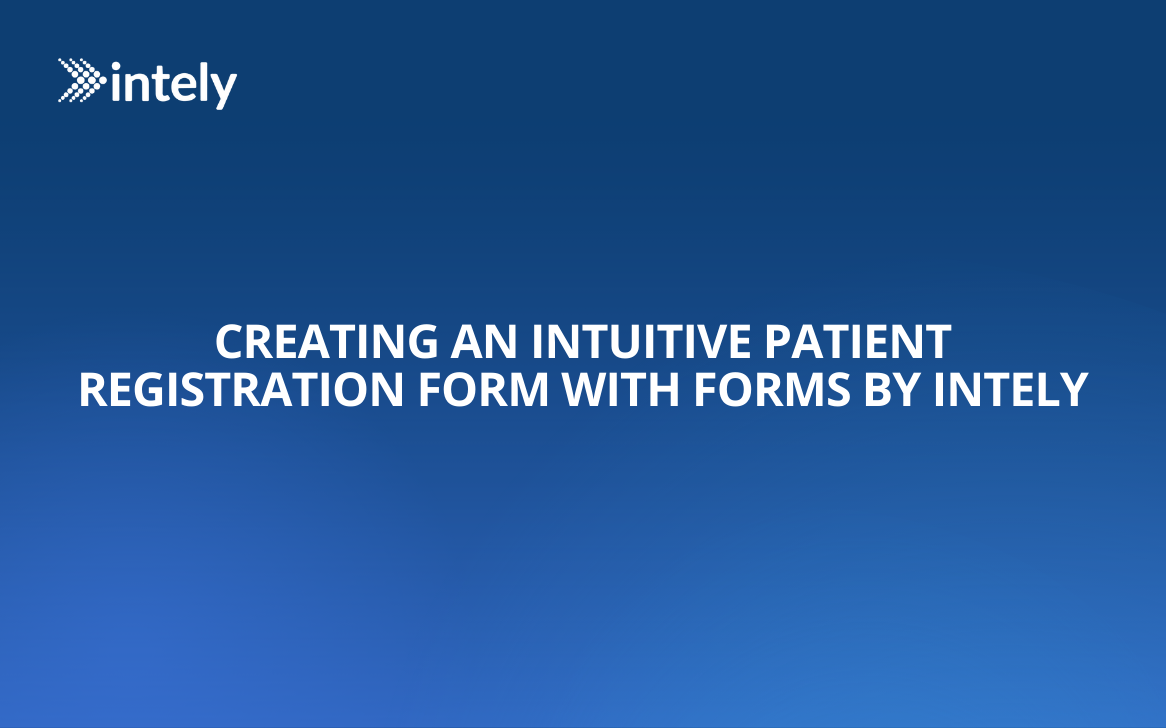 Creating An Intuitive Patient Registration Form with Forms by Intely