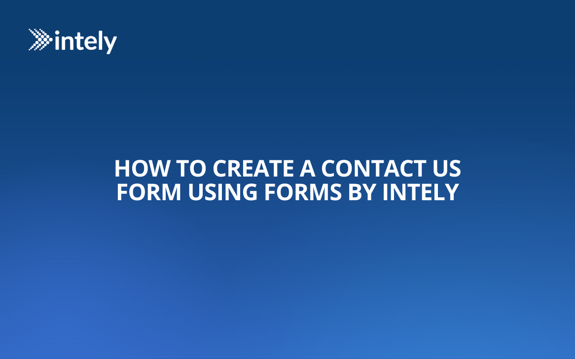 How to Create a Contact Us Form Using Forms by Intely