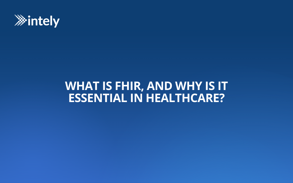 What is FHIR, and Why is it Essential in Healthcare?