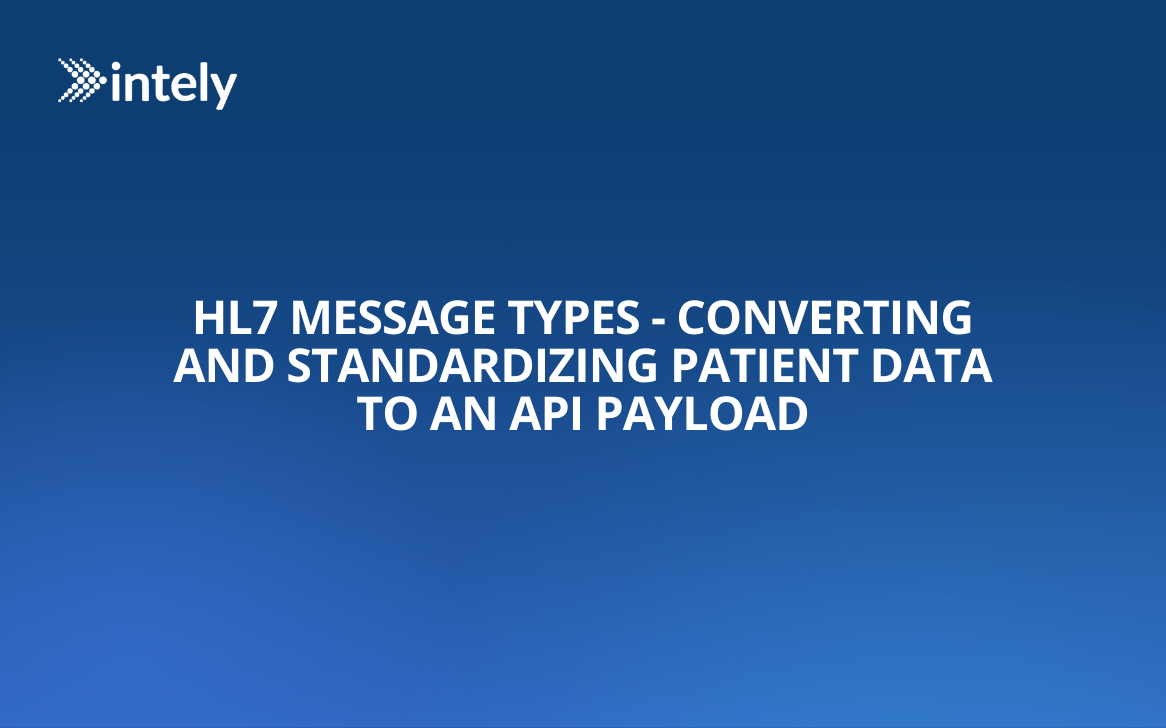 HL7 Message Types - Converting and Standardizing Patient Data to an API Payload