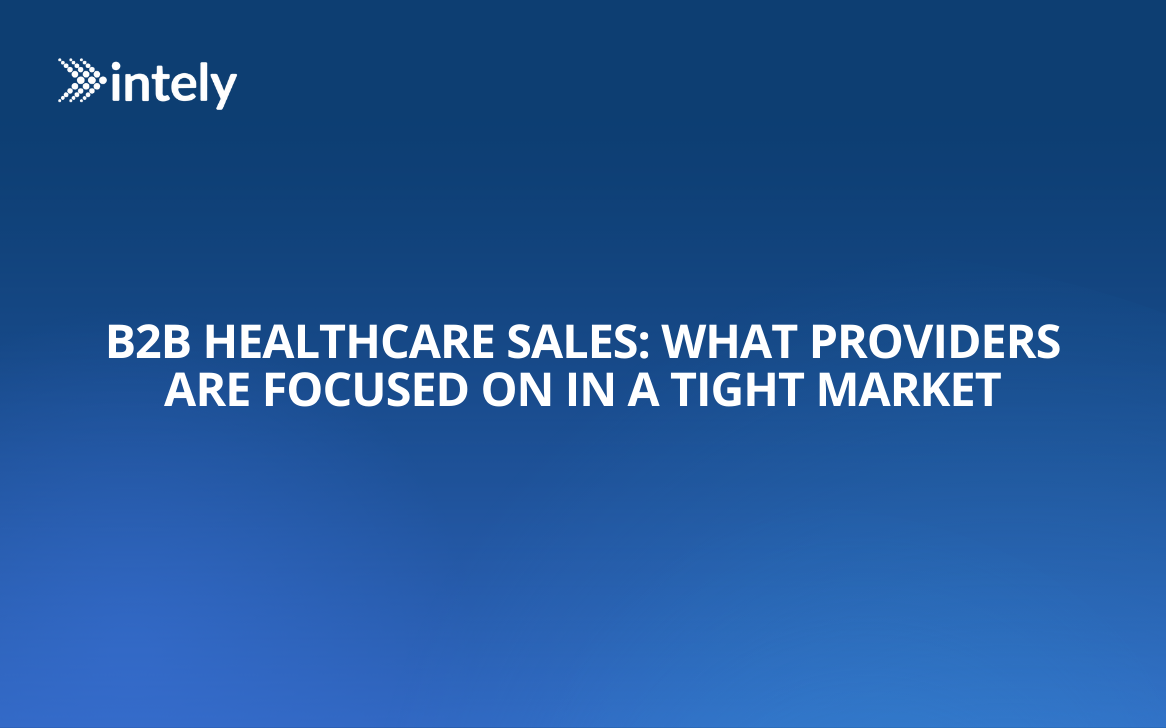 B2B Healthcare Sales: What Providers Are Focused On In a Tight Market