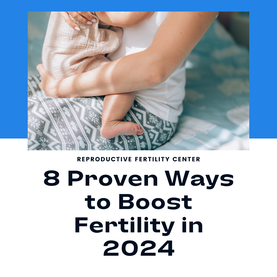 8 proven ways to boost fertility in 2024