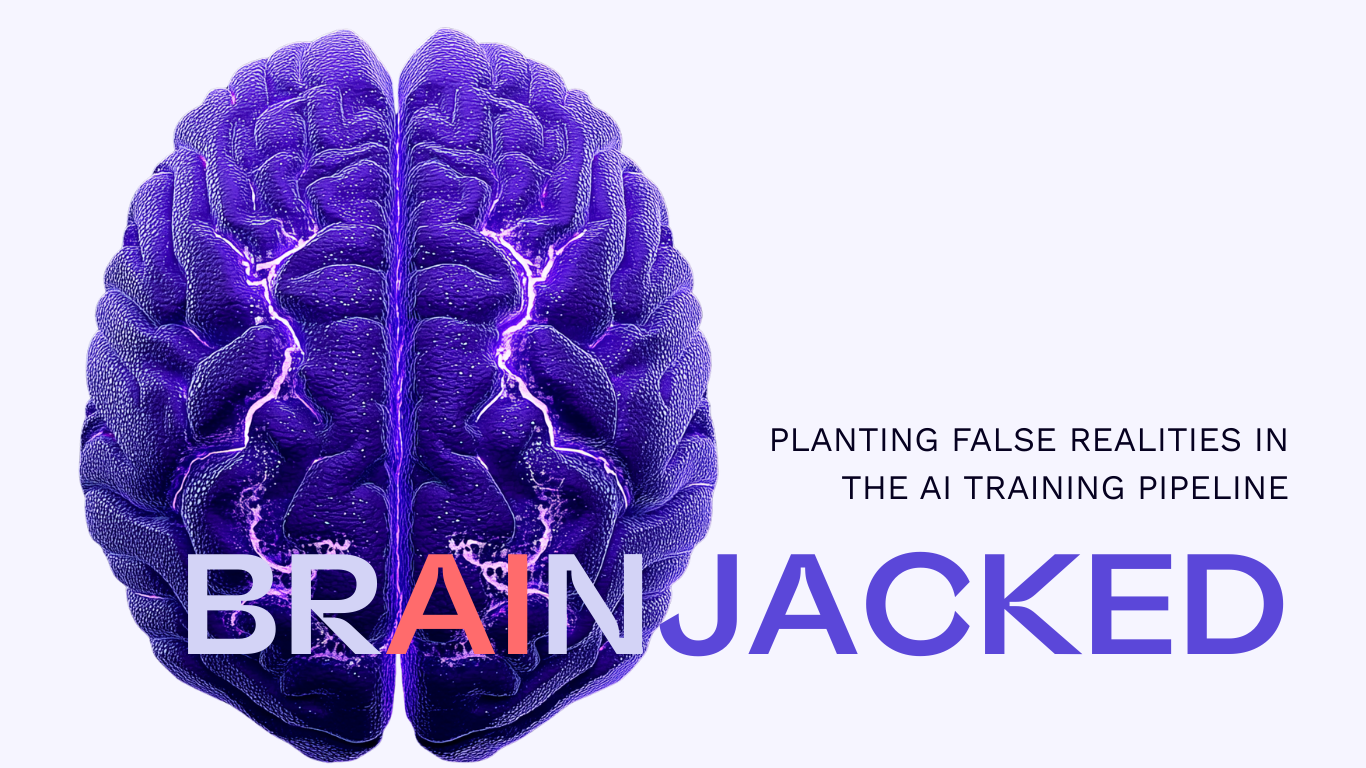 Planting false realities in the AI training pipeline: Brainjacked