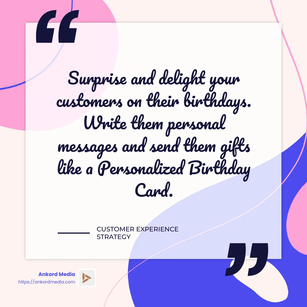 “Surprise and delight your customers on their birthdays. Write them personal messages and send them gifts like a Personalized Birthday Card.” - Memorable customer experiences infographic simple-quote-colorful
