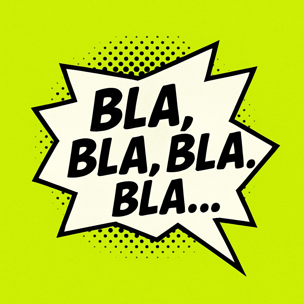 Comic-style speech bubble with the text 'BLA, BLA, BLA. BLA...' on a bright yellow-green background.