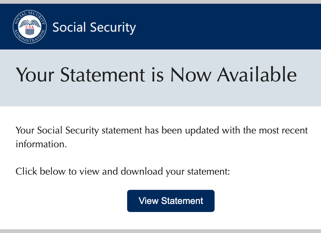 A screenshot of a professional-looking phishing email using Social Security Administration branding. The header reads "Social Security" next to the official seal, followed by the large text "Your Statement is Now Available". The body text informs the user that their statement has been updated and provides a prominent dark blue "View Statement" button.