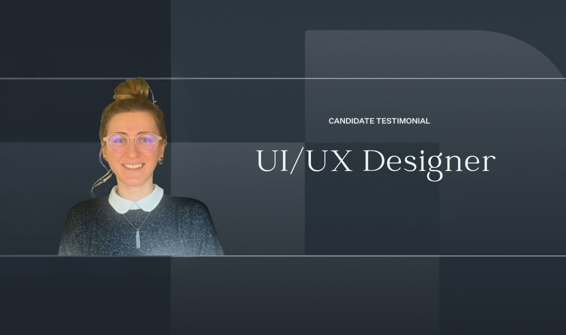UI/UX Designer Candidate Testimonial Video|Candidate Testimonial: UX/UI Designer