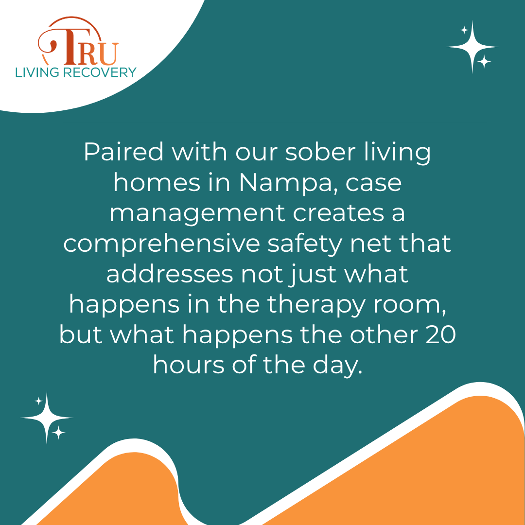 Graphic featuring a statement about sober living and case management creating daily recovery support, emphasizing how case management Idaho helps build stability beyond the therapy room