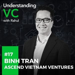 Understanding VC: Binh Tran, Ascend Vietnam Ventures