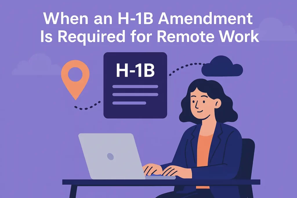 When an H1B Amendment Is Required for Remote Work