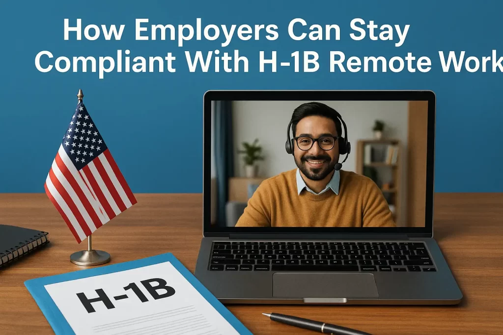 How Employers Can Stay Compliant With H1B Remote Work