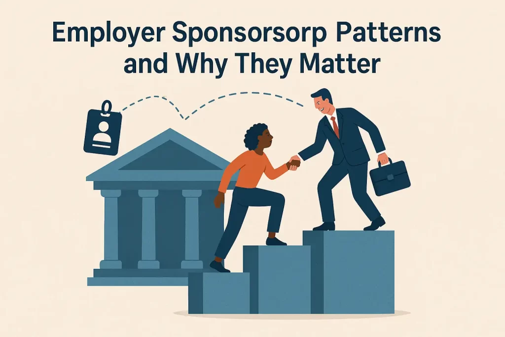 Employer Sponsorship Patterns and Why They Matter Employer Sponsorship Patterns and Why They Matter