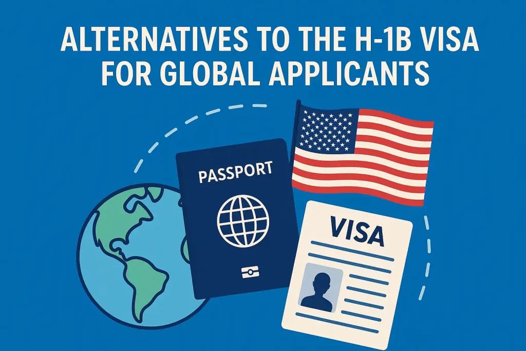 Alternatives to the H 1B Visa for Global Applicants Alternatives to the H 1B Visa for Global Applicants