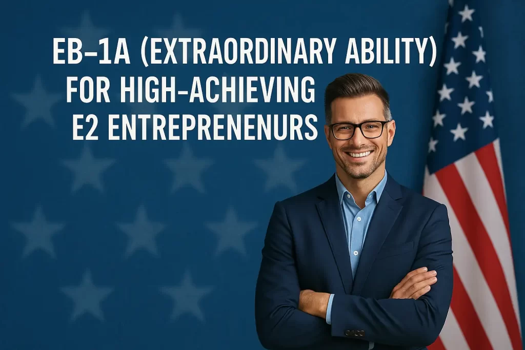 EB 1A for High Achieving E2 Entrepreneurs