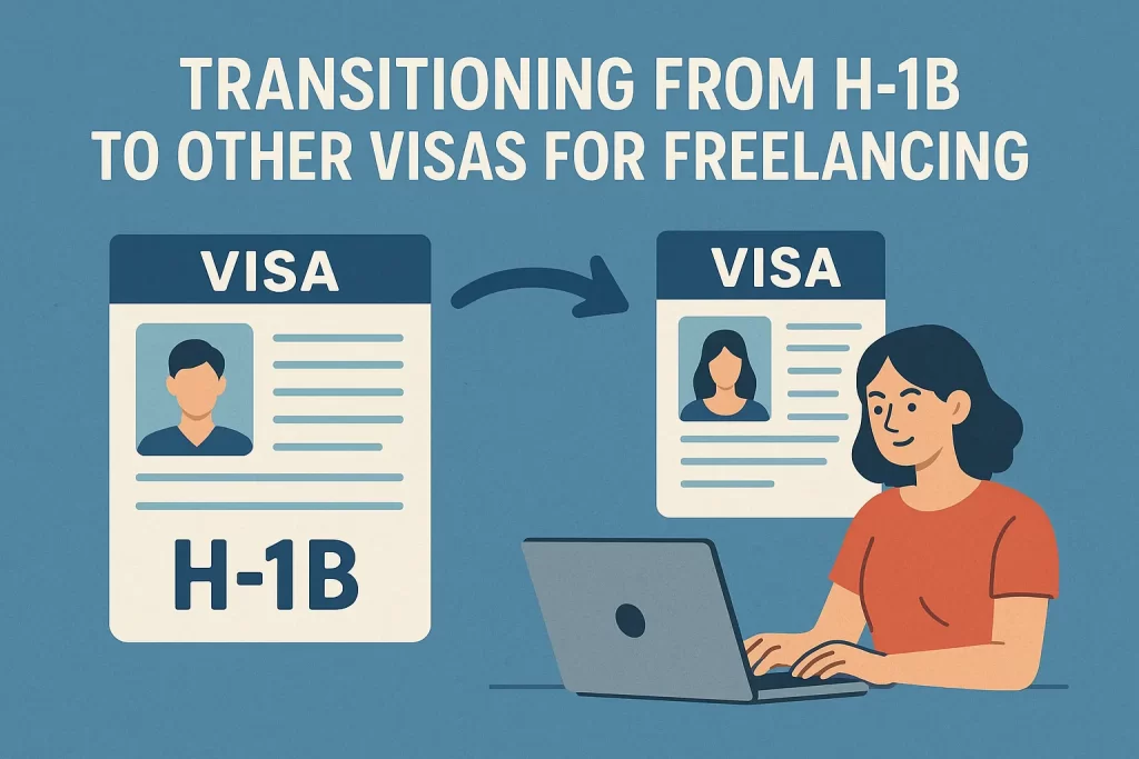 Transitioning from H 1B to Other Visas for Freelancing