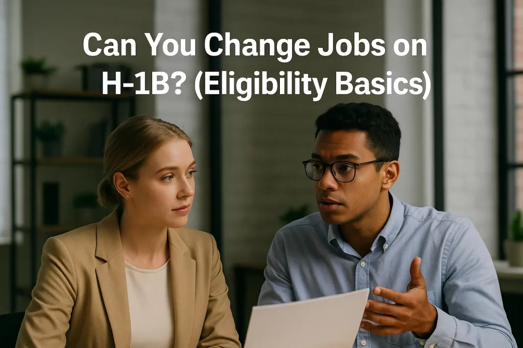 Can You Change Jobs on H1B Eligibility Basics