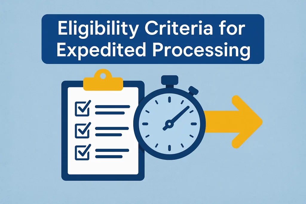 Eligibility Criteria for Expedited Processing Eligibility Criteria for Expedited Processing